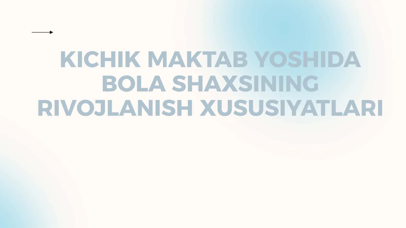 KICHIK MAKTAB YOSHIDA BOLA SHAXSINING RIVOJLANISH XUSUSIYATLARI 1