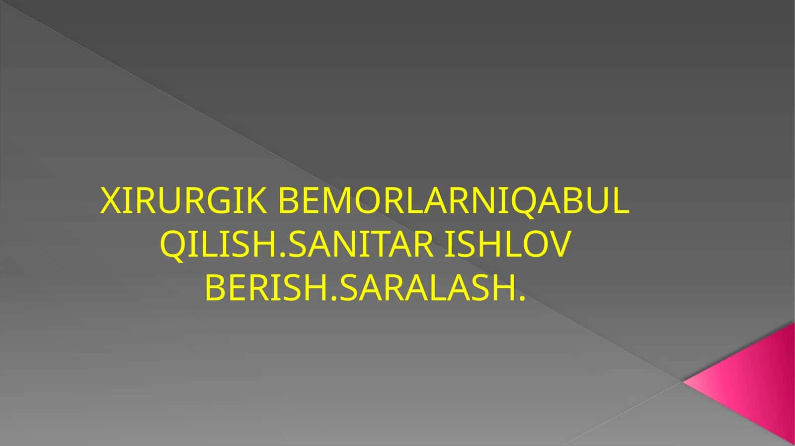 XIRURGIK BEMORLARNI QABUL QILISH.SANITAR ISHLOV BERISH.SARALASH 1