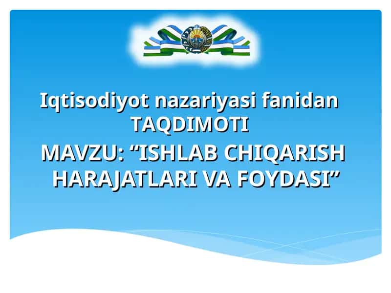 “ISHLAB CHIQARISHHARAJATLARI VA FOYDASI” 1