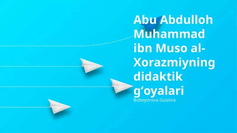 Al-Xorazmiyning didaktik gʻoyalari 1