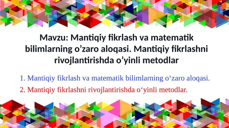 Mantiqiy fikrlash va matematik bilimlarning o’zaro aloqasi. Mantiqiy fikrlashni rivojlantirishda o’yinli metodlar 1