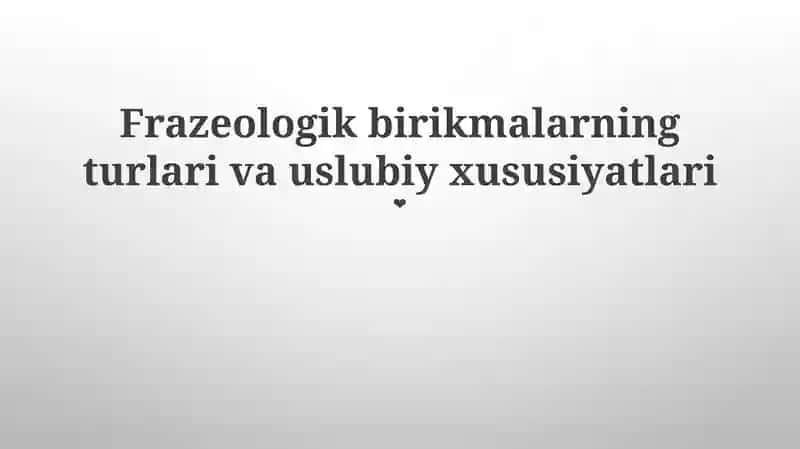 Frazeologik birikmalarning turlari va uslubiy xususiyatlari