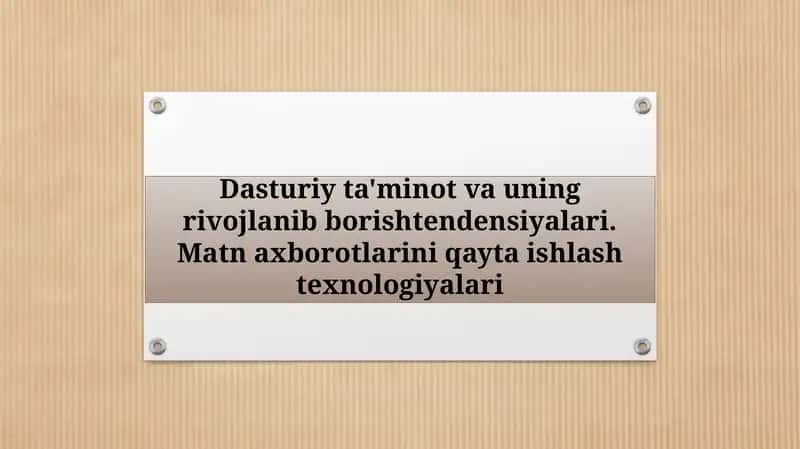 Dasturiy ta'minot va uning rivojlanib borish tendensiyalari.Matn axborotlarini qayta ishlash texnologiyalari 1