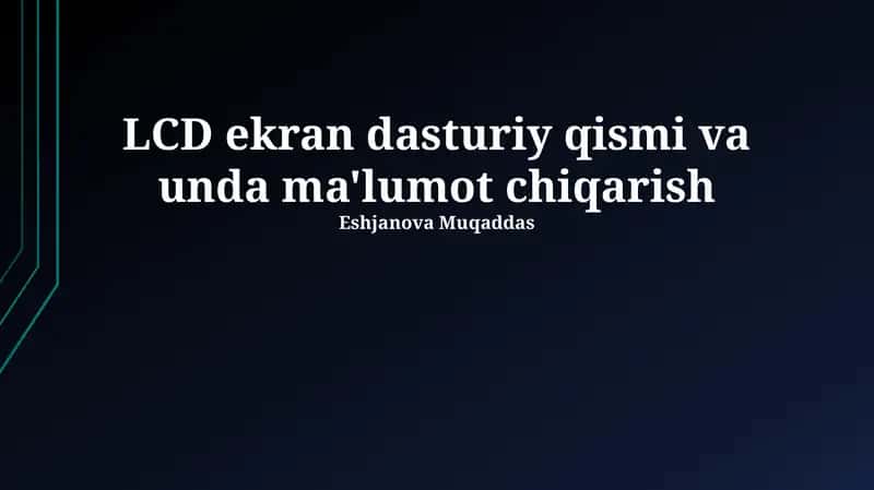 LCD ekran dasturiy qismi va unda ma'lumot chiqarish 1