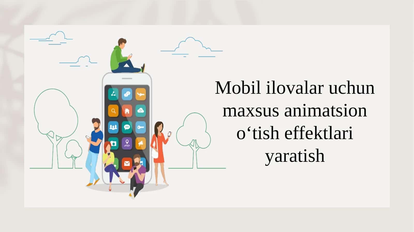Mobil ilovalar uchun maxsus animatsion o‘tish effektlari yaratish 1