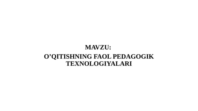 O’QITISHNING FAOL PEDAGOGIK TEXNOLOGIYALARI 1