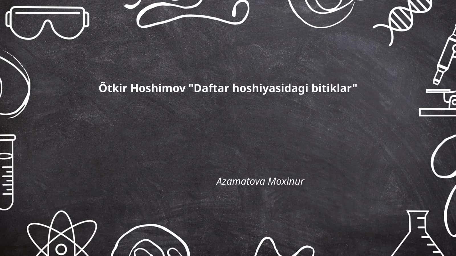Õtkir Hoshimov "Daftar hoshiyasidagi bitiklar" 1