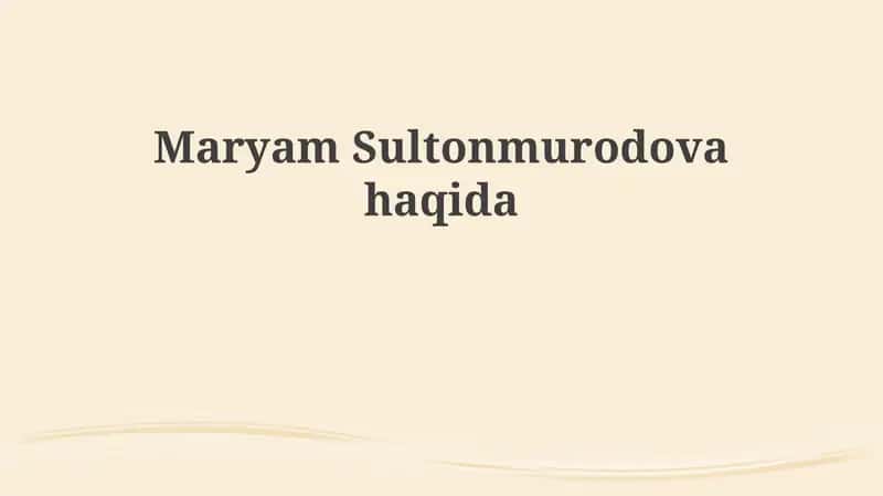 Maryam Sultonmurodova haqida 1