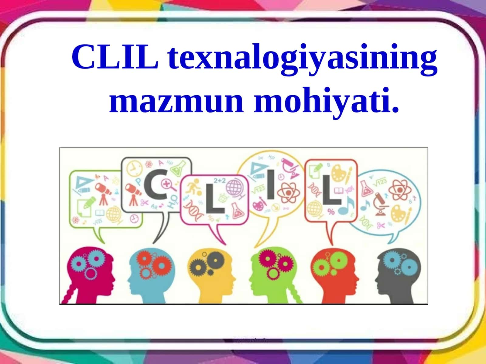 CLIL texnalogiyasining mazmun mohiyati 1