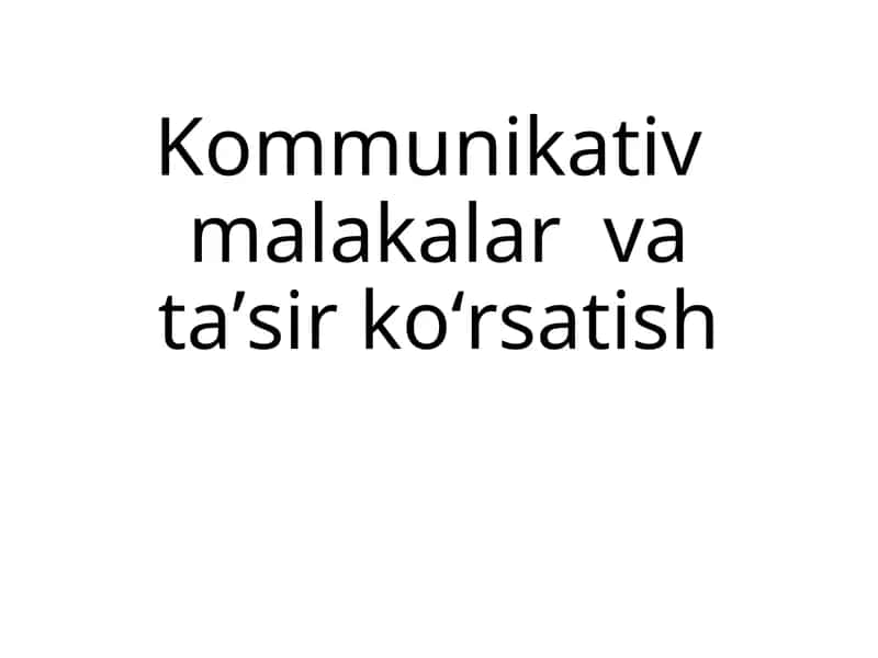 Kommunikativ malakalar va ta'sir ko'rsatish 1