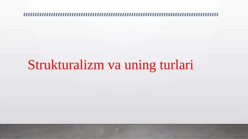 Strukturalizm va uning turlari 1