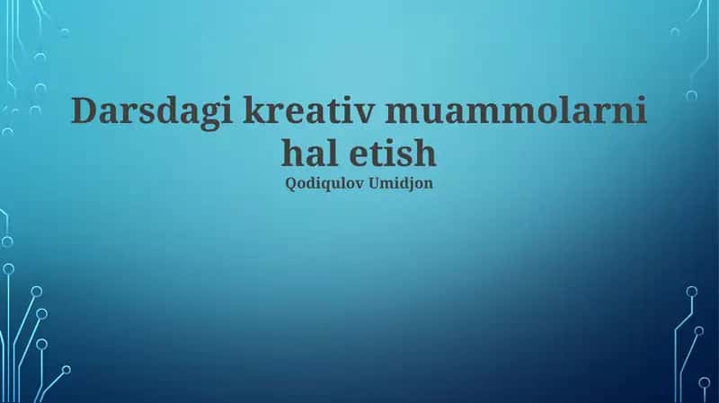 Darsdagi kreativ muammolarni hal etish 1