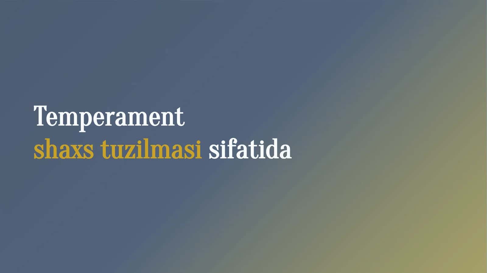 Temperament shaxs tuzilmasi sifatida 1