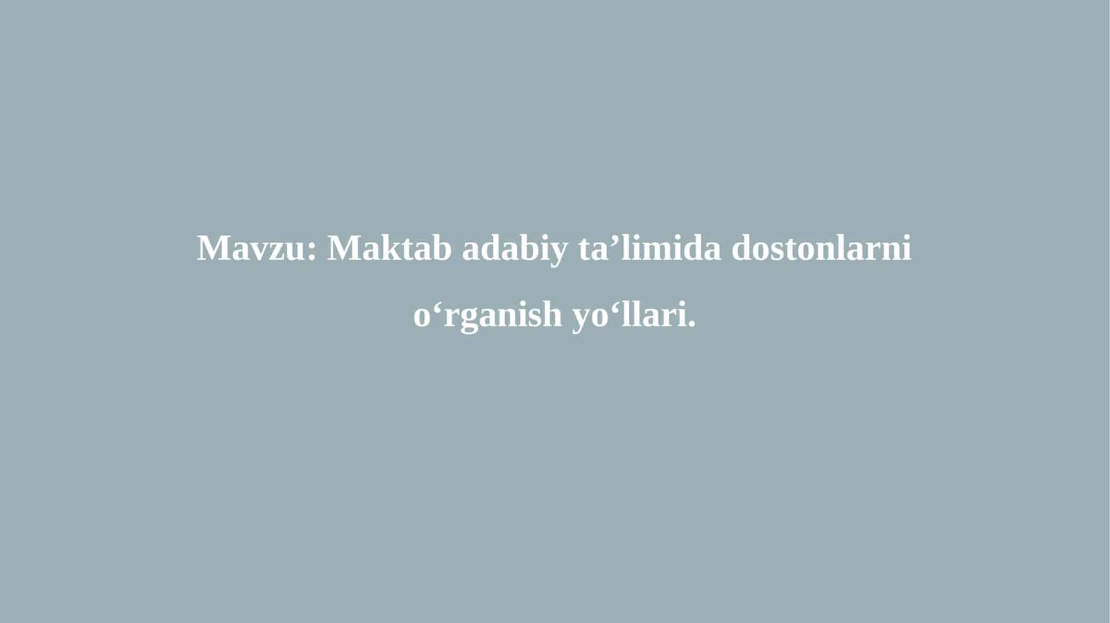 Maktab adabiy ta’limida dostonlarni o‘rganish yo‘llari 1
