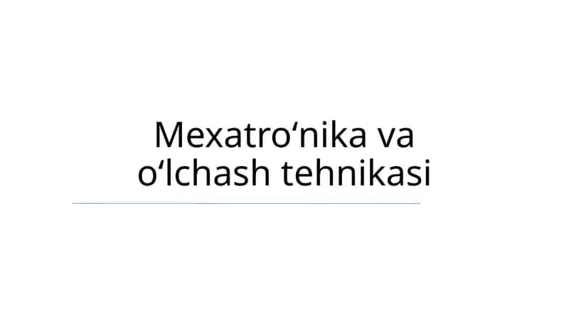 Mexatroʻnika va oʻlchash tehnikasi 1