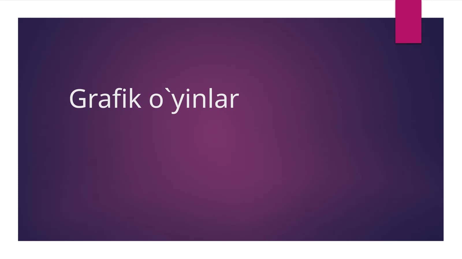 Grafik o`yinlar 1