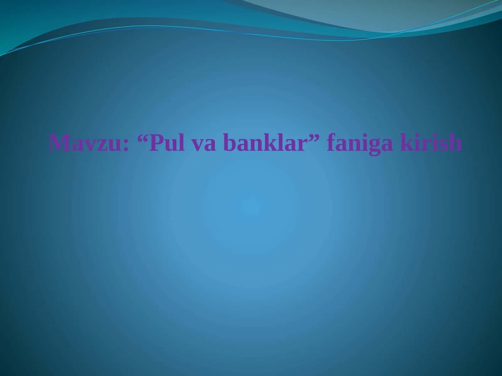 Pul va Banklar Faniga Kirish 1