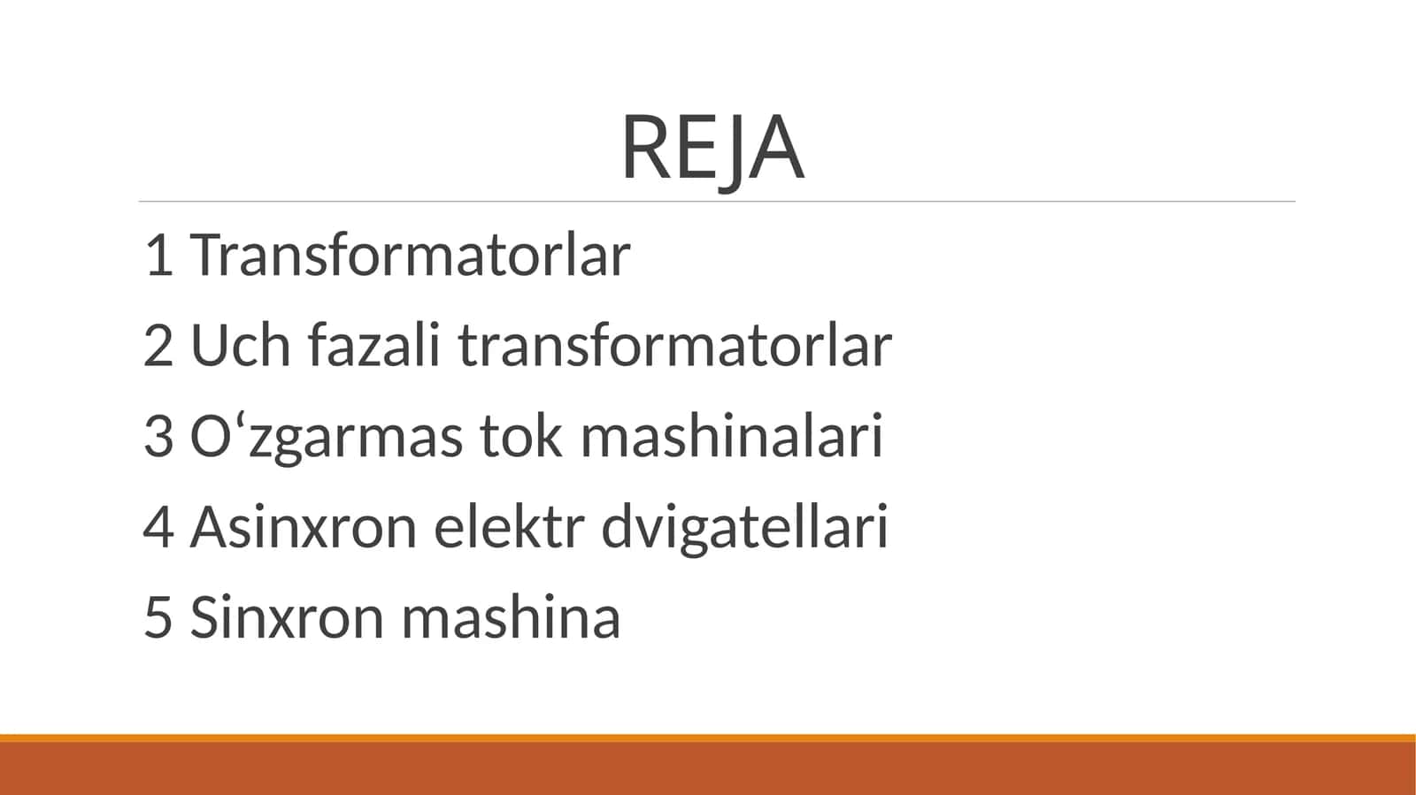 1 Transformatorlar 2 Uch fazali transformatorlar 3 O‘zgarmas tok mashinalari  4 Asinxron elektr dvigatellari 5 Sinxron mashina 1