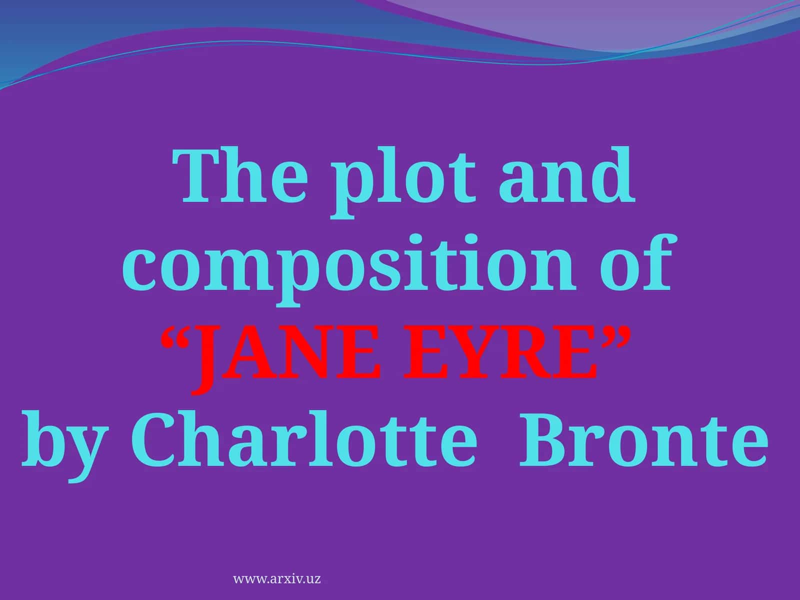 The plot and composition of “JANE EYRE” by Charlotte Bronte 1