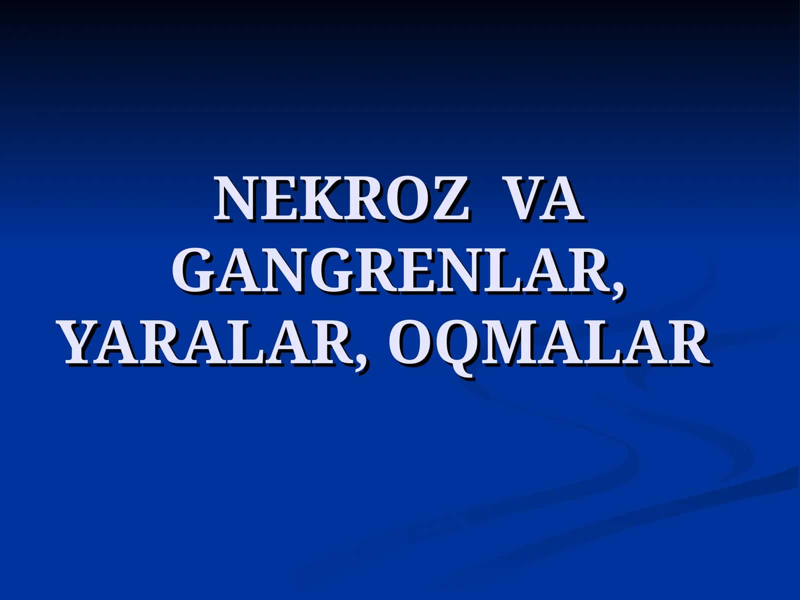 NEKROZ VA GANGRENLAR, YARALAR, OQMALAR 1