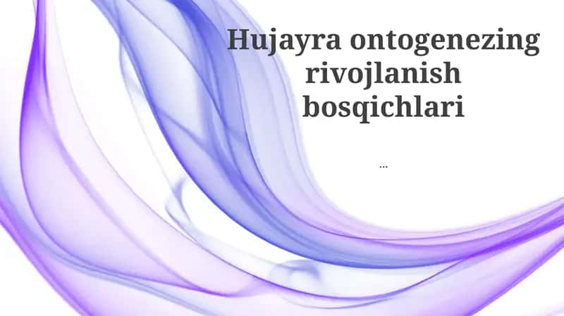 Hujayra ontogenezing rivojlanish bosqichlari 1