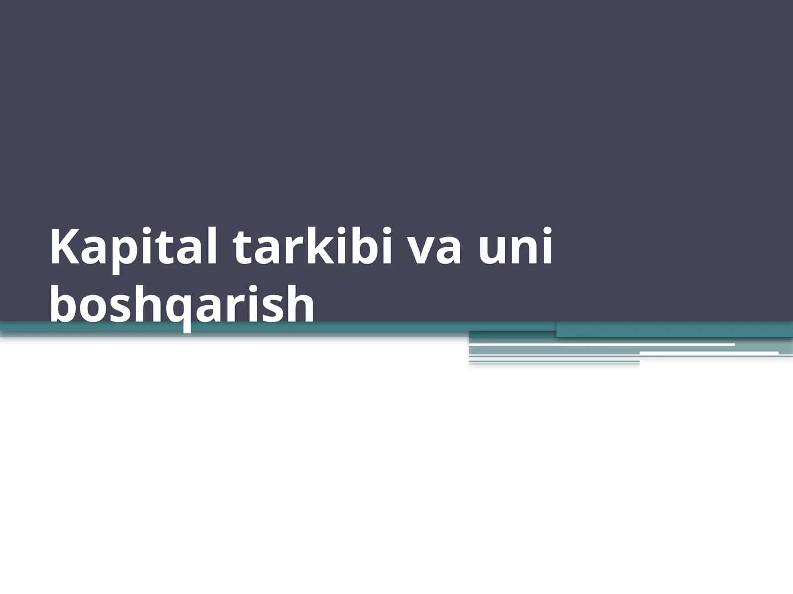 Kapital tarkibi va uni boshqarish 1