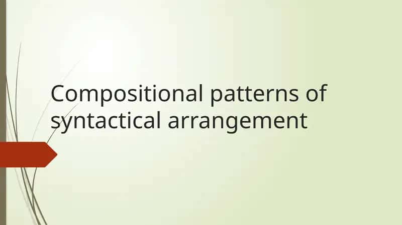 Compositional patterns of syntacticalarrangement 1