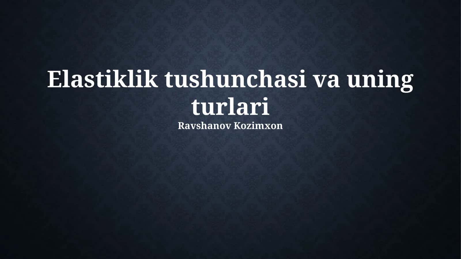 Elastiklik tushunchasi va uning turlari 1