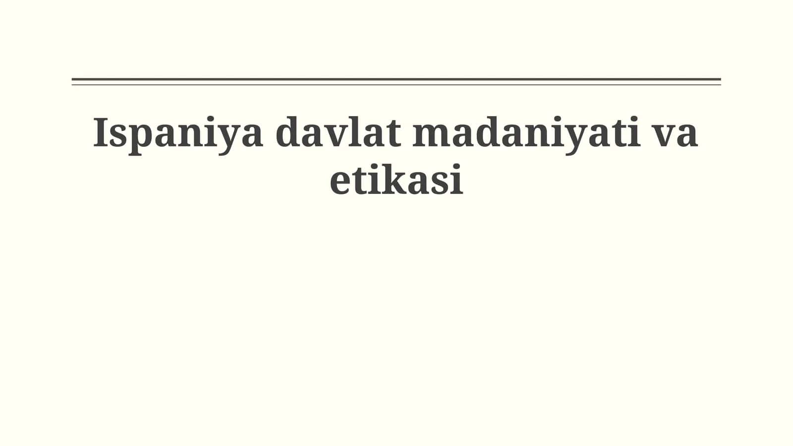 Ispaniya davlat madaniyati va etikasi 1