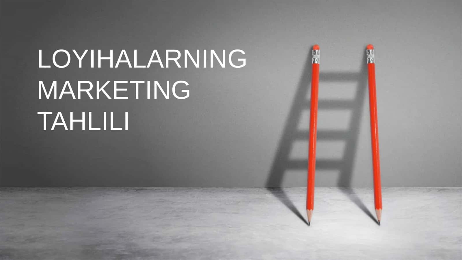 LOYIHALARNING MARKETING TAHLILI 1