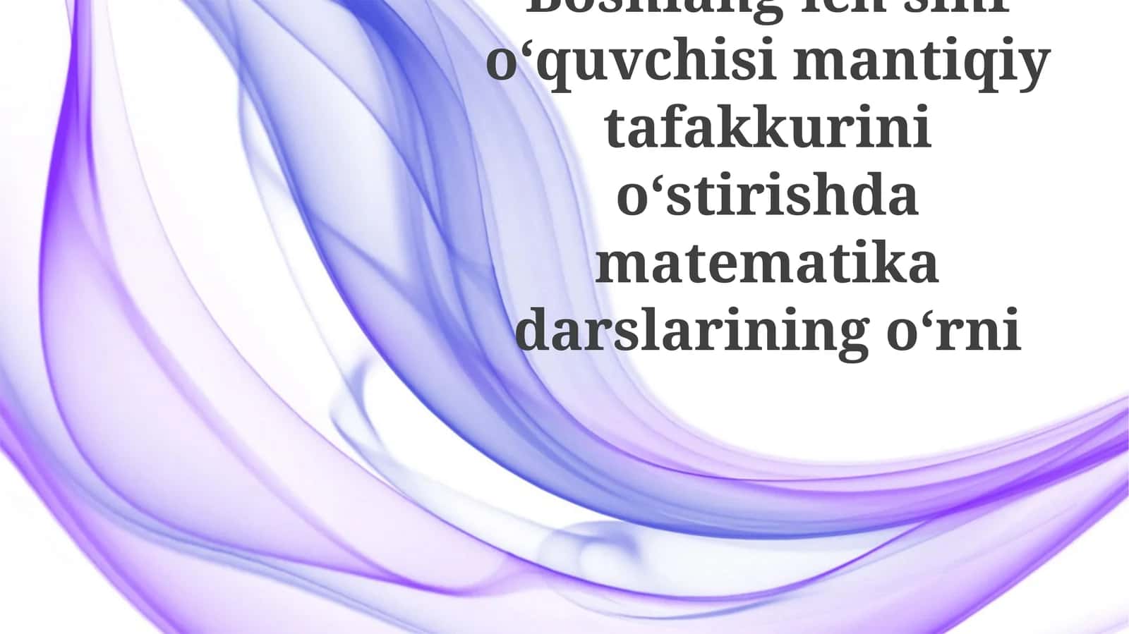 Boshlang'ich sinf o'quvchilarining mantiqiy fikrlash qobiliyatlarini shakllantirish usullari 1