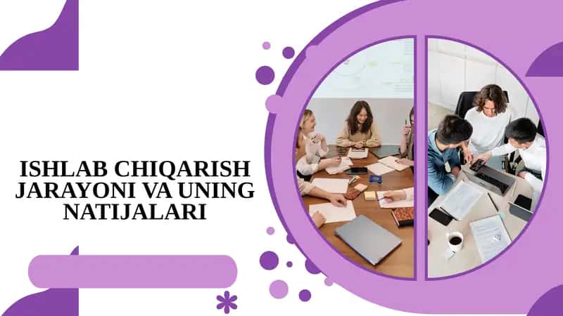 Ishlabchiqarish Jarayoni va Uning Natijalari 1