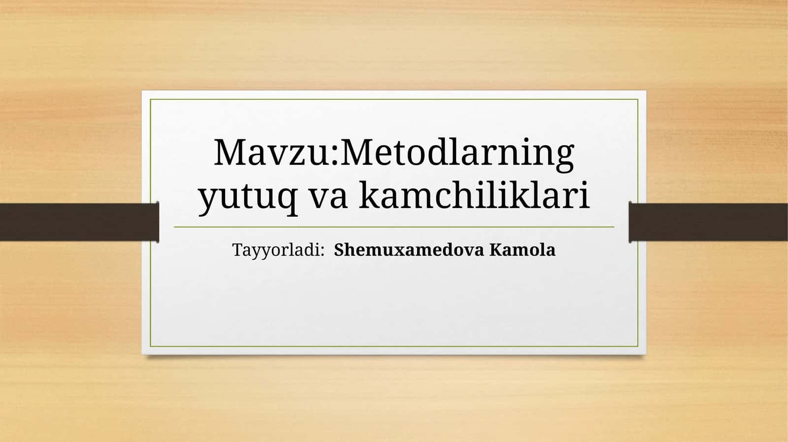 Metodlarning yutuq va kamchiliklari 1