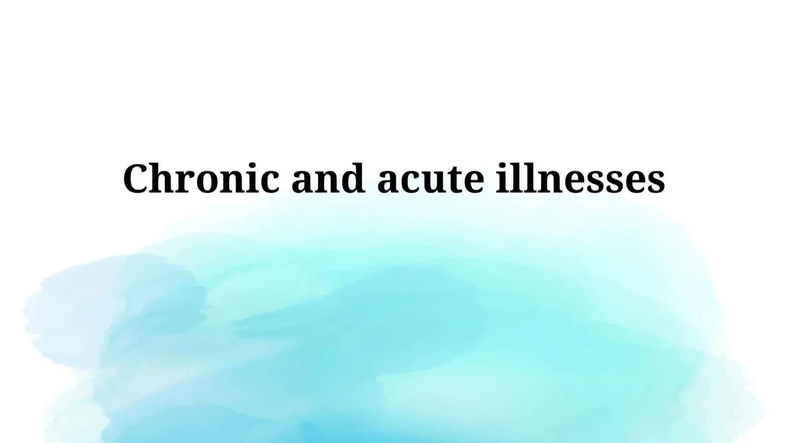 Chronic and acute illnesses 1