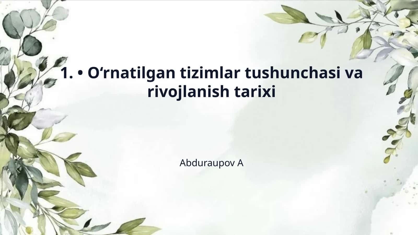 1. • O‘rnatilgan tizimlar tushunchasi va rivojlanish tarixi 1