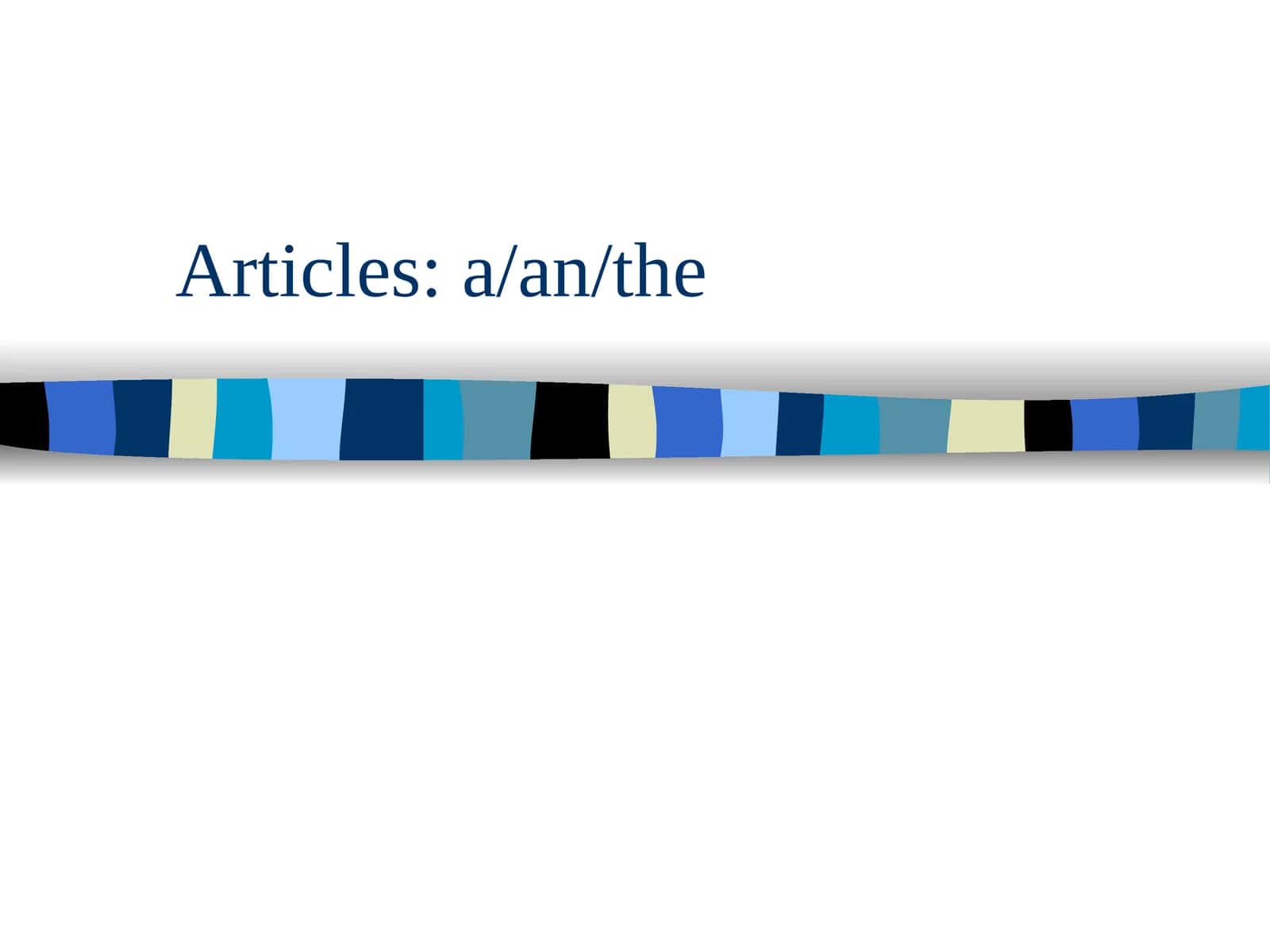 Articles: a/an/the 1