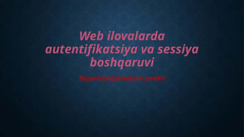 Web ilovalarda autentifikatsiya va sessiya boshqaruvi 1