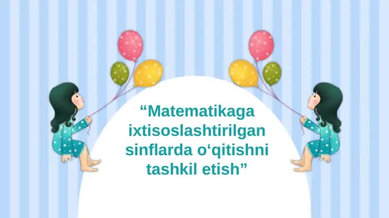 Matematikaga ixtisoslashtirilgan sinflar 1