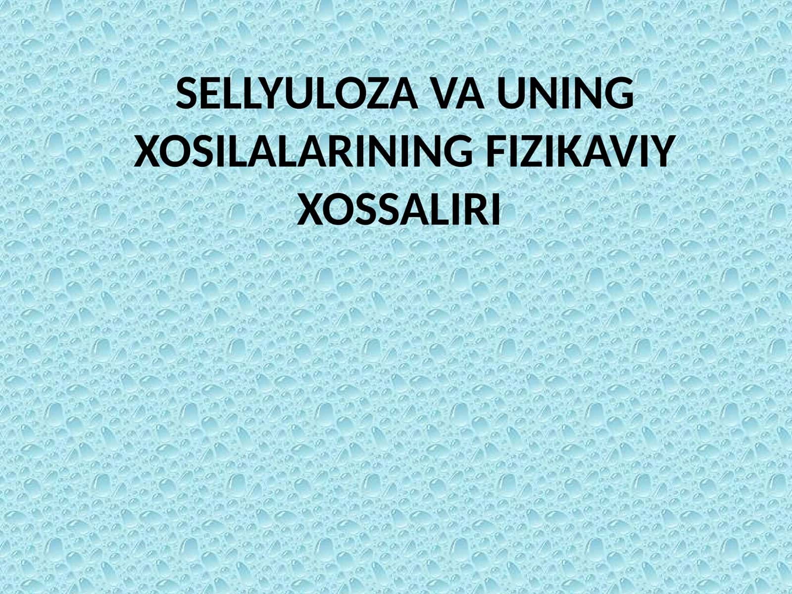 SELLYULOZA VA UNING XOSILALARINING FIZIKAVIY XOSSALIRI 1