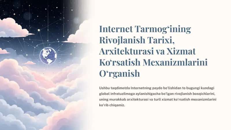 Internet Tarmog‘ining Rivojlanish Tarixi, Arxitekturasi va Xizmat Ko‘rsatish Mexanizmlarini O‘rganish 1