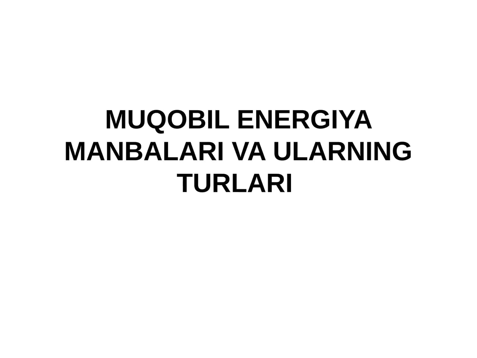 MUQOBIL ENERGIYA MANBALARI VA ULARNING TURLARI 1