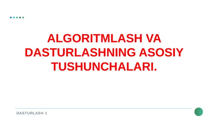 ALGORITMLASH VA DASTURLASHNING ASOSIY TUSHUNCHALARI 1