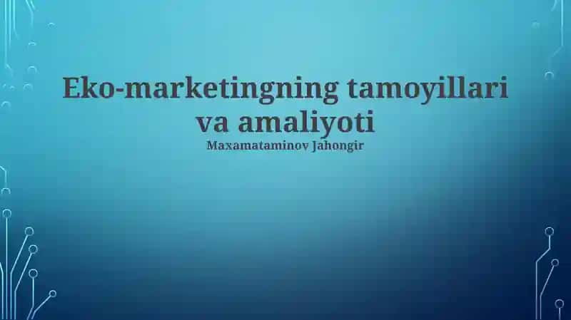 Eko-marketingning tamoyillari va amaliyoti