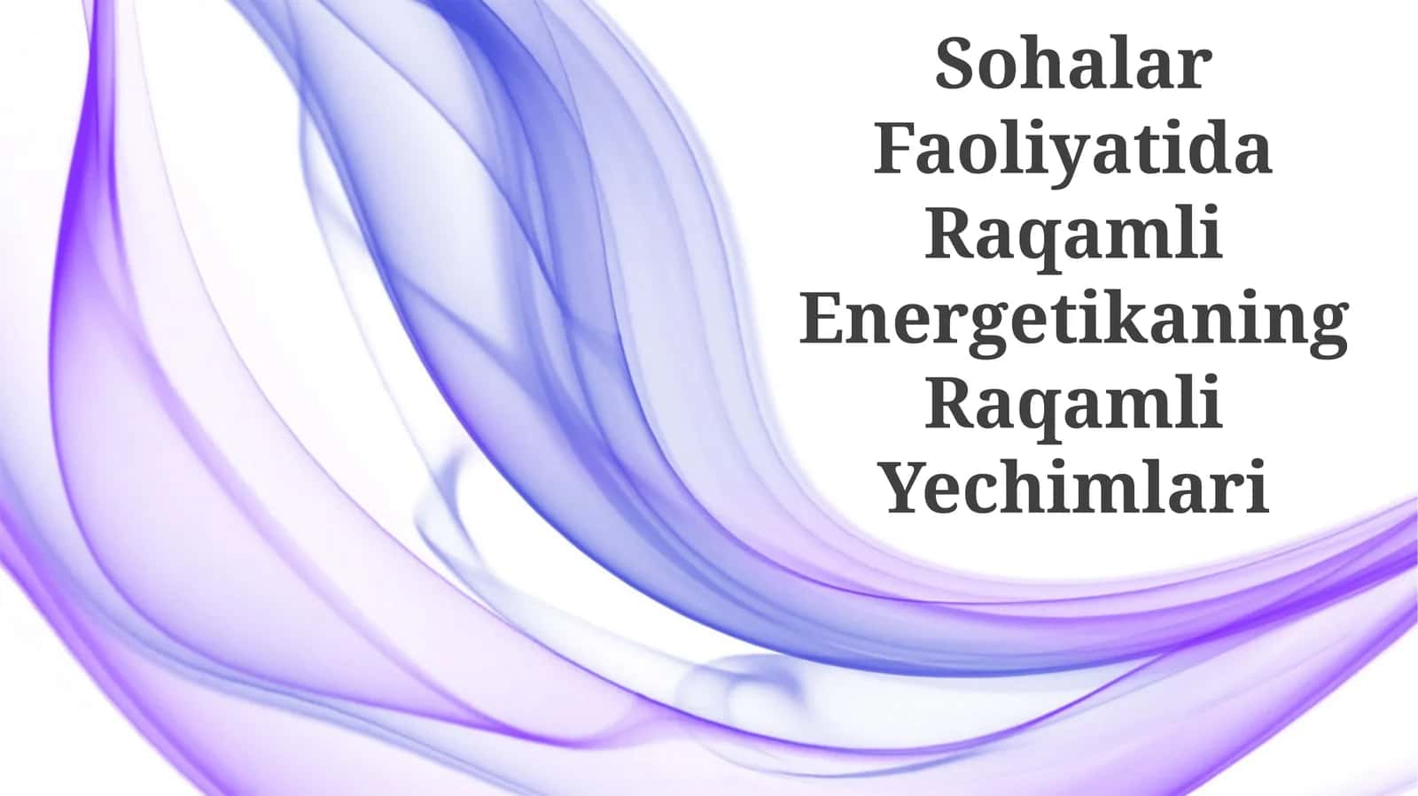 Sohalar Faoliyatida Raqamli Energetikaning Raqamli Yechimlari 1