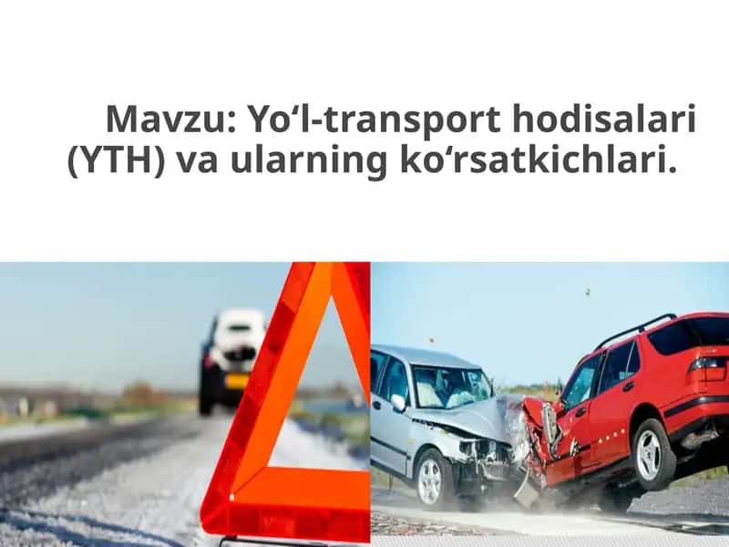 Yo‘l-transporthodisalari (YTH) va ularning ko‘rsatkichlari 1
