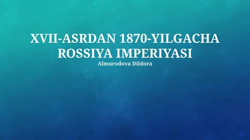 XVII-ASRDAN 1870-YILGACHA ROSSIYA IMPERIYASI 1