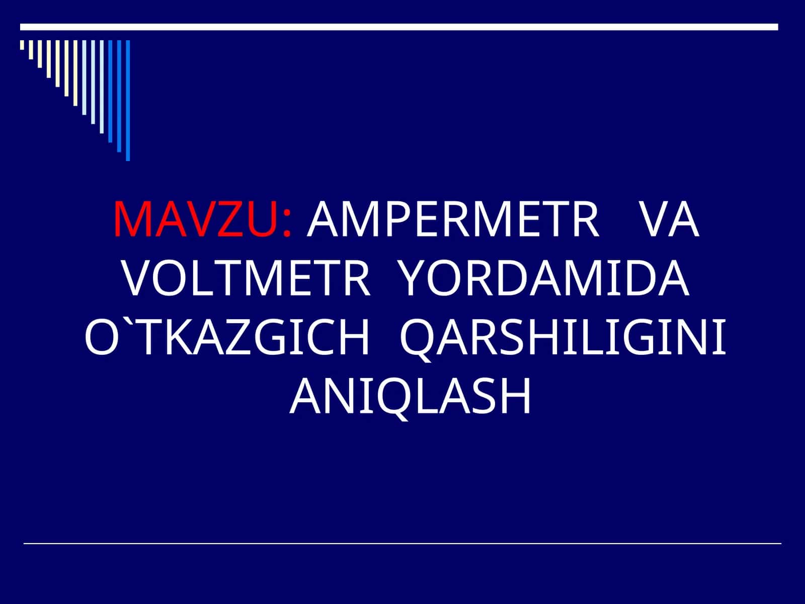 AMPERMETR VA VOLTMETR YORDAMIDA O`TKAZGICH QARSHILIGINI ANIQLASH 1