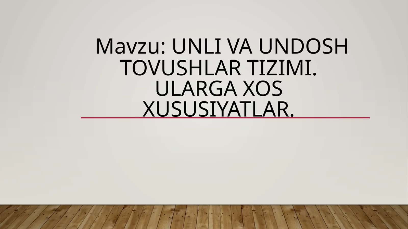 Unli va undosh tovushlar tizimi. Ularga xos xususiyatlar 1