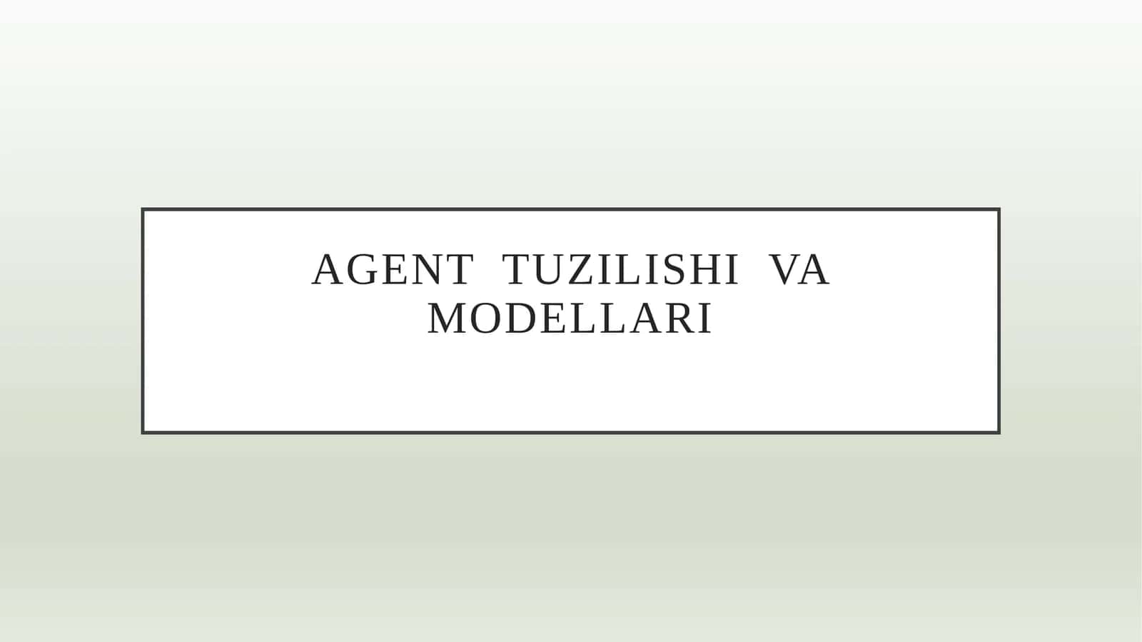 Agent  tuzilishi  va modellari 1
