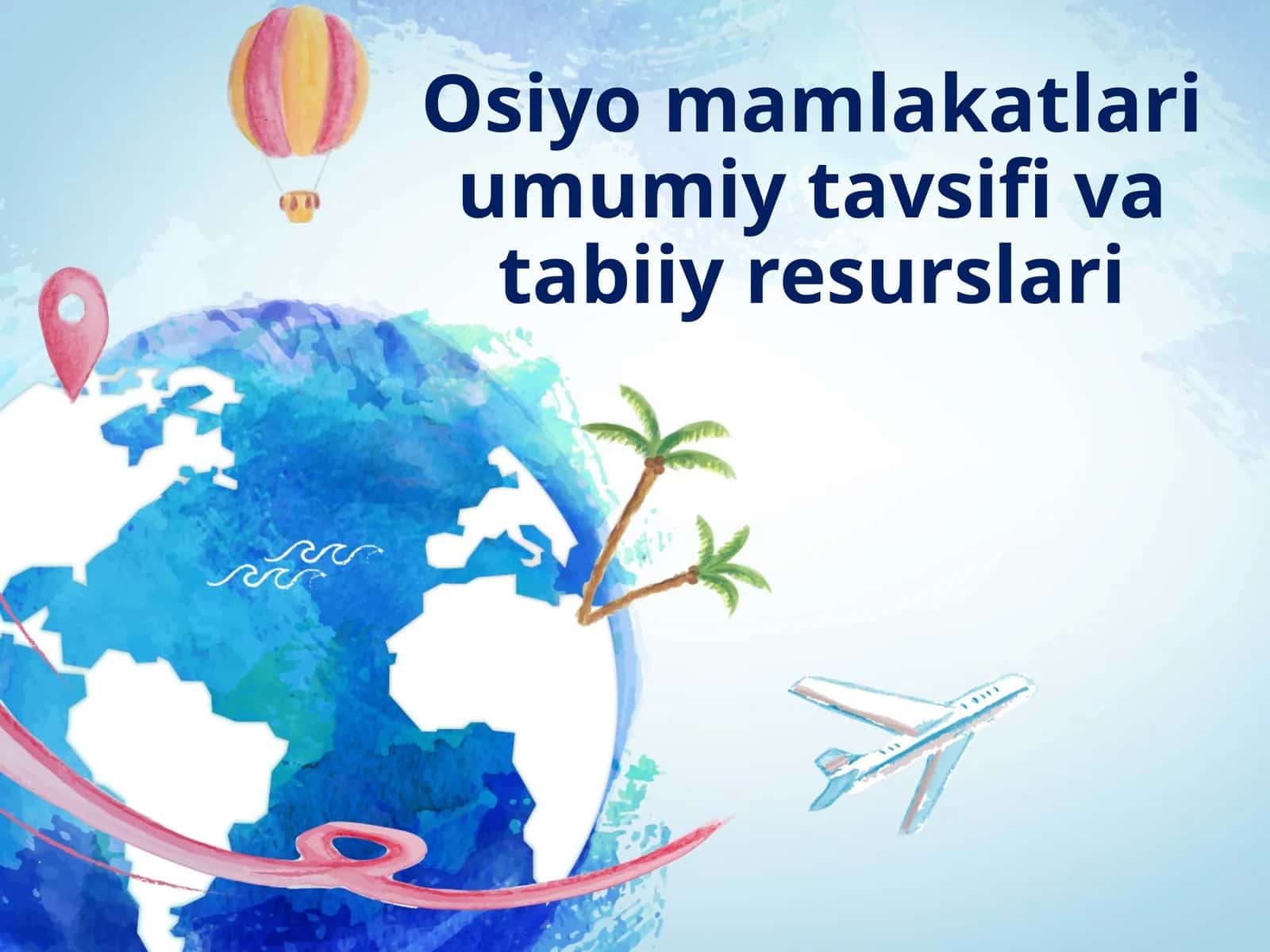 Osiyo mamlakatlari umumiy tavsifi va tabiiy resurslari 1